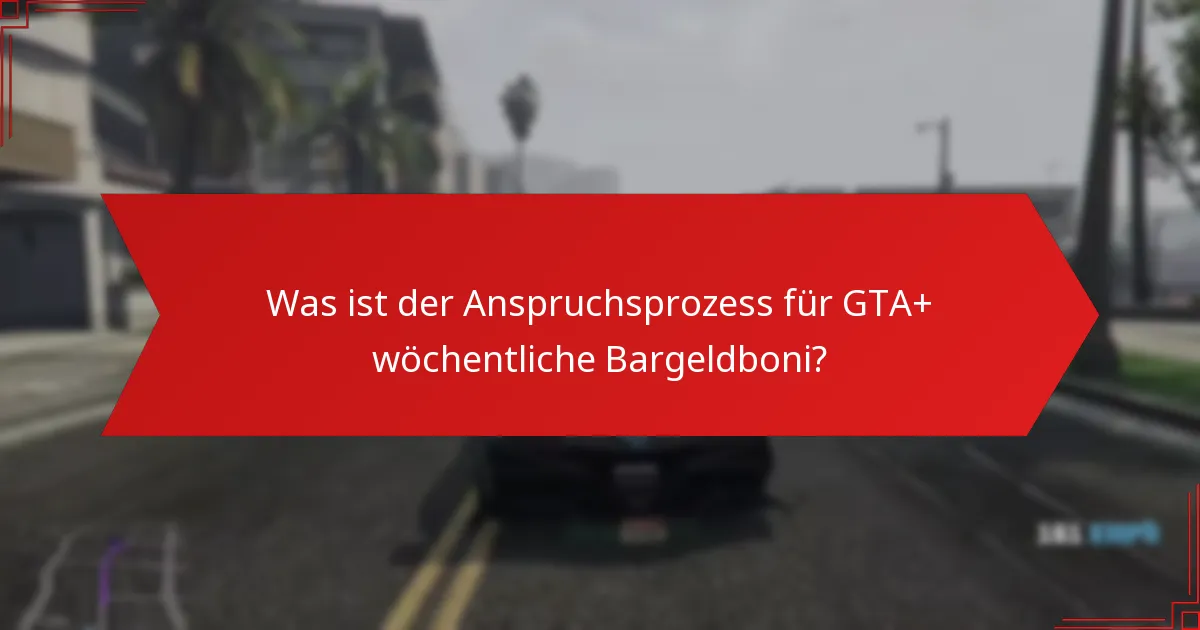 Wie können Spieler GTA+ wöchentliche Bargeldboni verdienen?