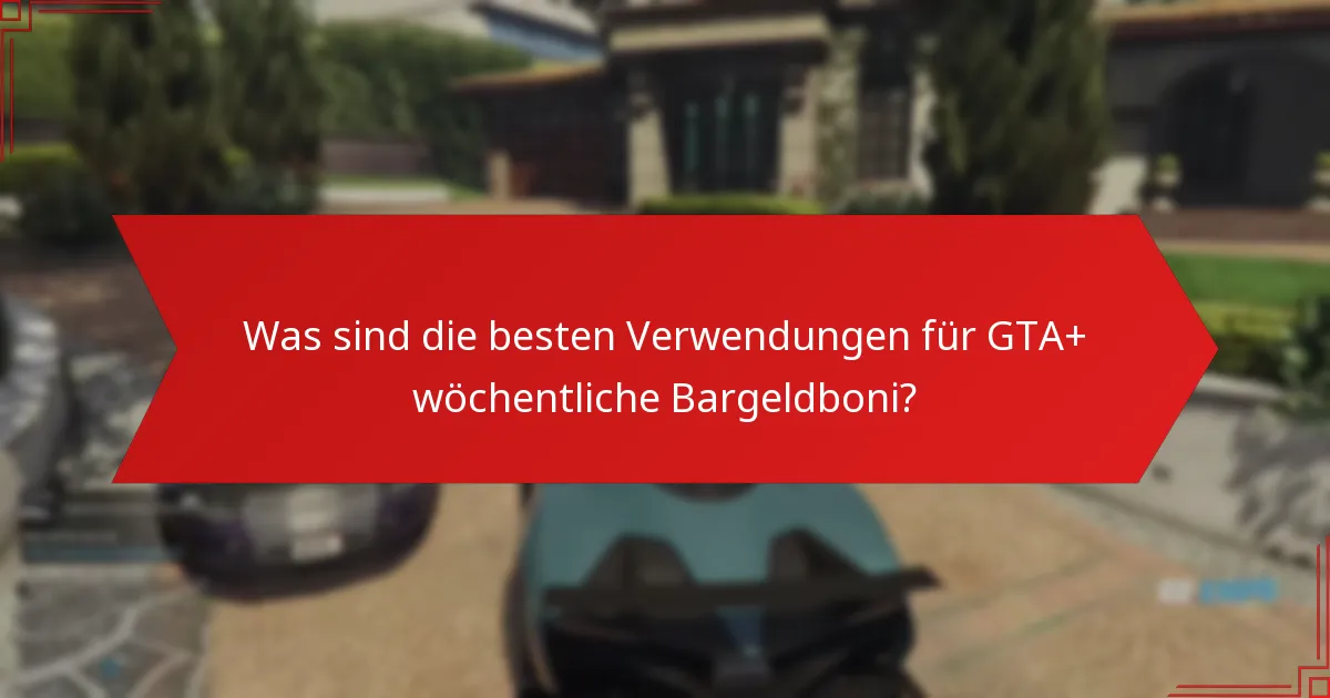 Was ist der Anspruchsprozess für GTA+ wöchentliche Bargeldboni?