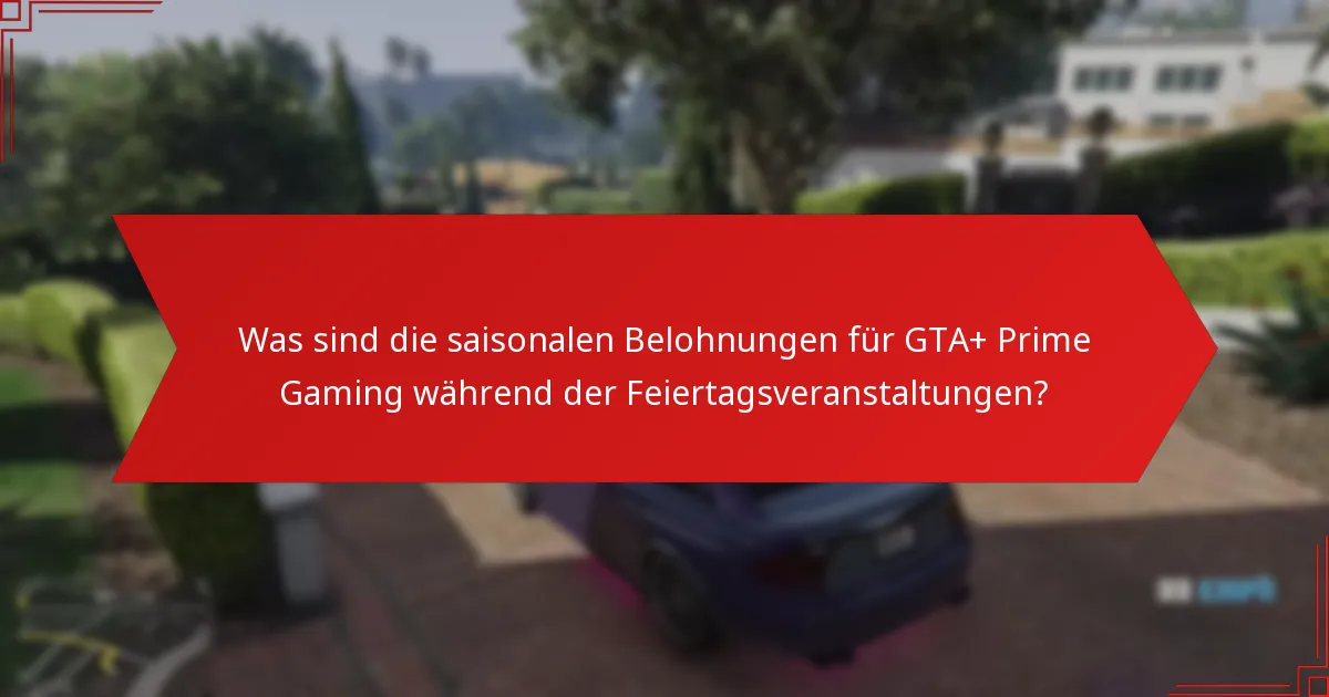 Wie beanspruche ich die saisonalen Belohnungen von GTA+ Prime Gaming?