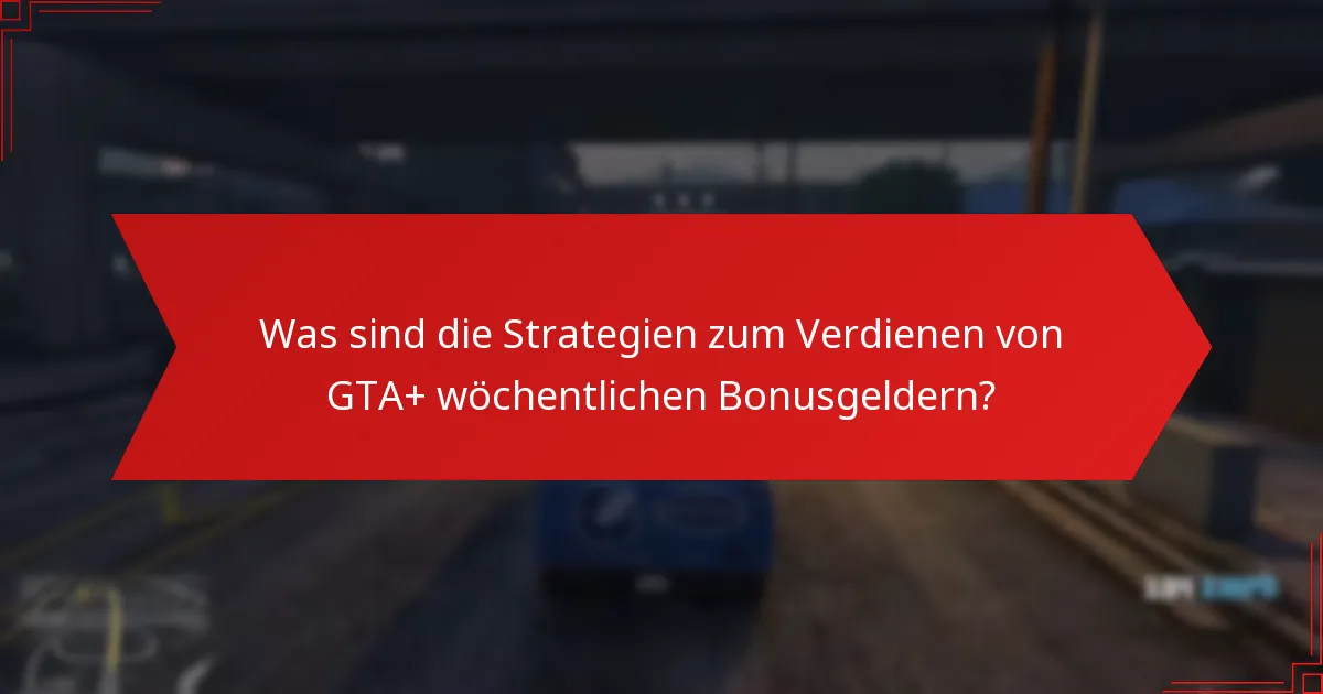 Was sind die besten Praktiken zur Maximierung der Vorteile von GTA+?