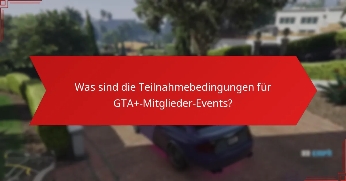 Wie sieht die Belohnungsstruktur für die Teilnahme an GTA+-Events aus?