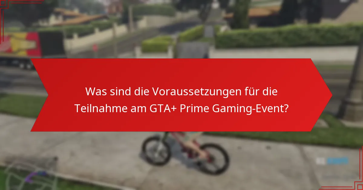 Welche Belohnungen können Teilnehmer vom GTA+ Prime Gaming-Event erwarten?