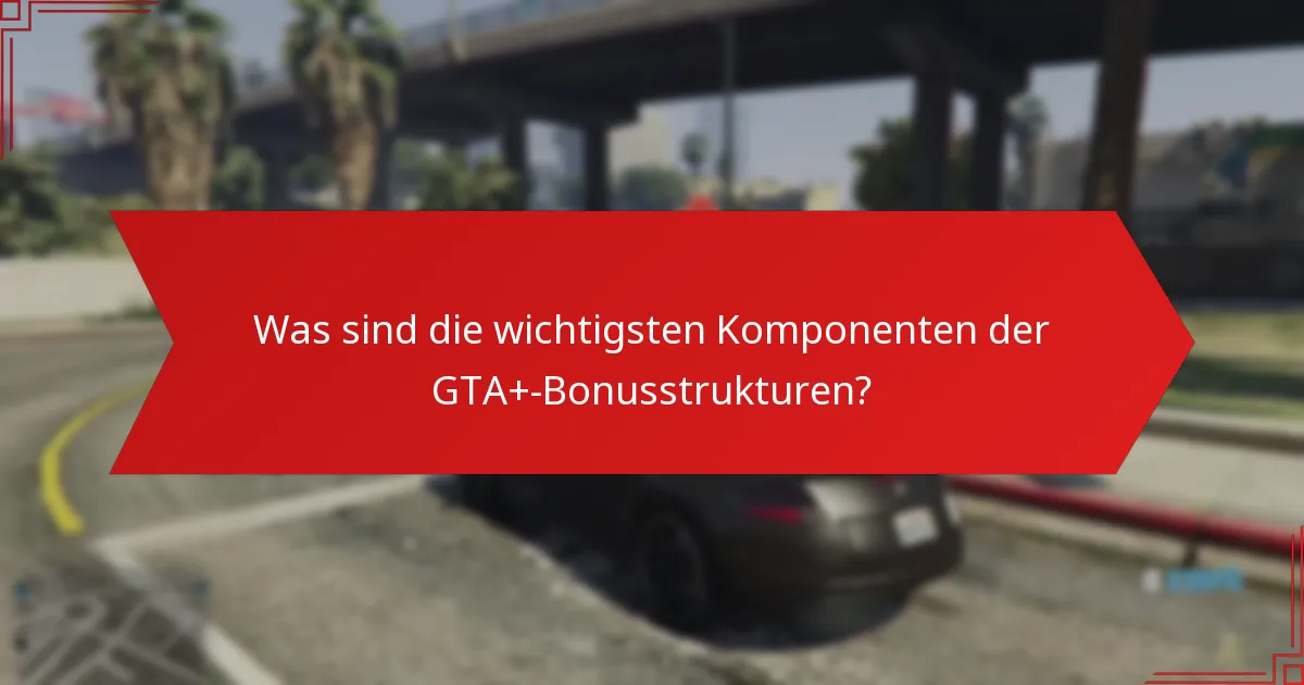 Wie häufig sind GTA+-Bonusse?