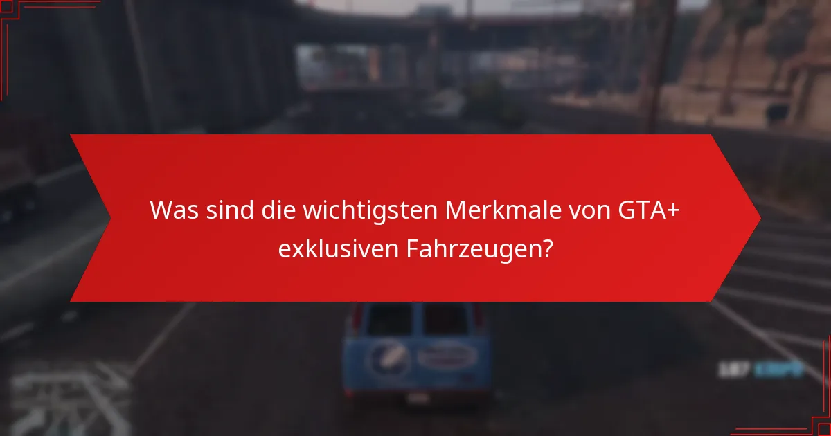 Wie vergleichen sich die Leistungswerte von GTA+ exklusiven Fahrzeugen?