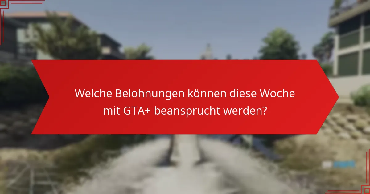 Wie verbessert das GTA+ Abonnement das Spielerlebnis?