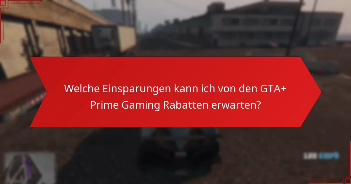 Wie kann ich die GTA+ Prime Gaming Rabatte einlösen?