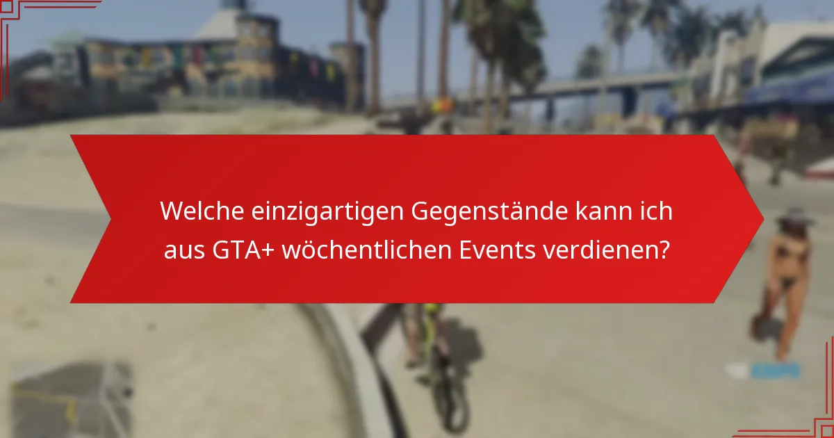 Wer ist berechtigt für die GTA+ wöchentlichen Event-Teilnahmebelohnungen?