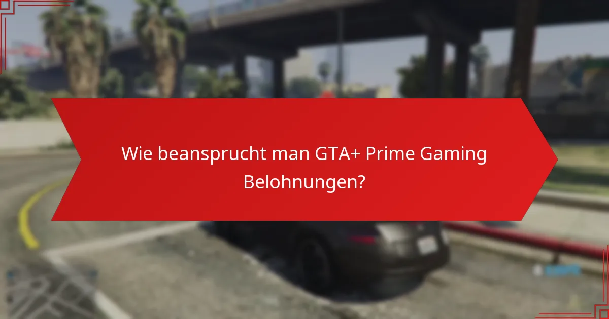 Welche Community-Updates sind für GTA+ Prime Gaming Belohnungen relevant?